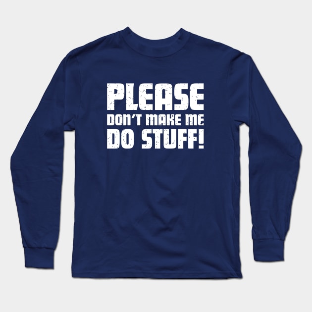 Please don't make me do stuff! Funny Kids / Teenager T-Shirt Long Sleeve T-Shirt by teemaniac